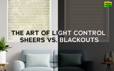 The Art of Light Control: Sheers vs Blackouts