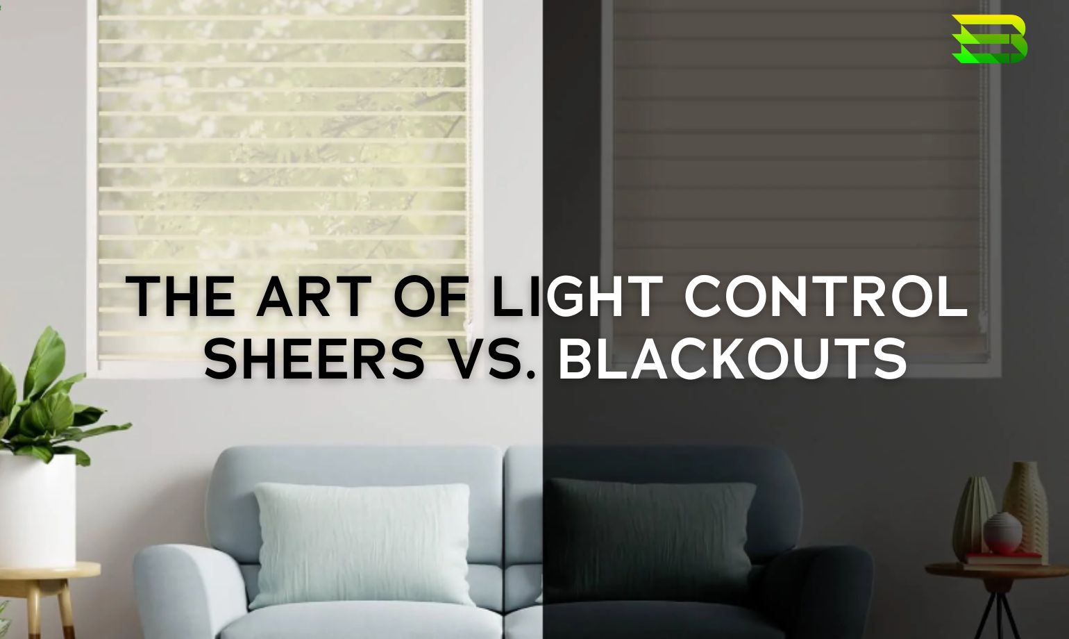 The Art of Light Control Sheers vs Blackouts Best Blinds and Awnings