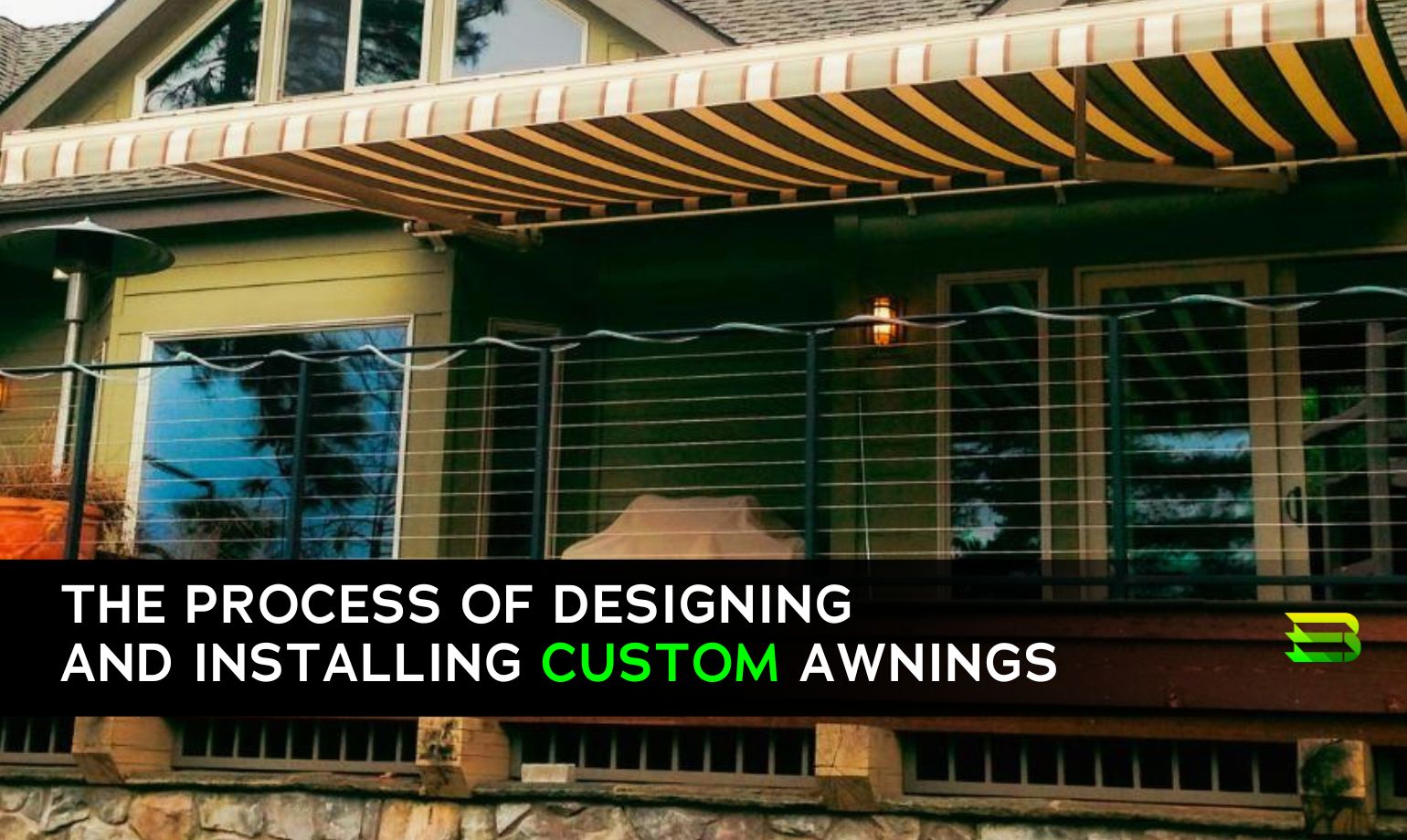 The Process of Designing and Installing Custom Awnings Best Blinds