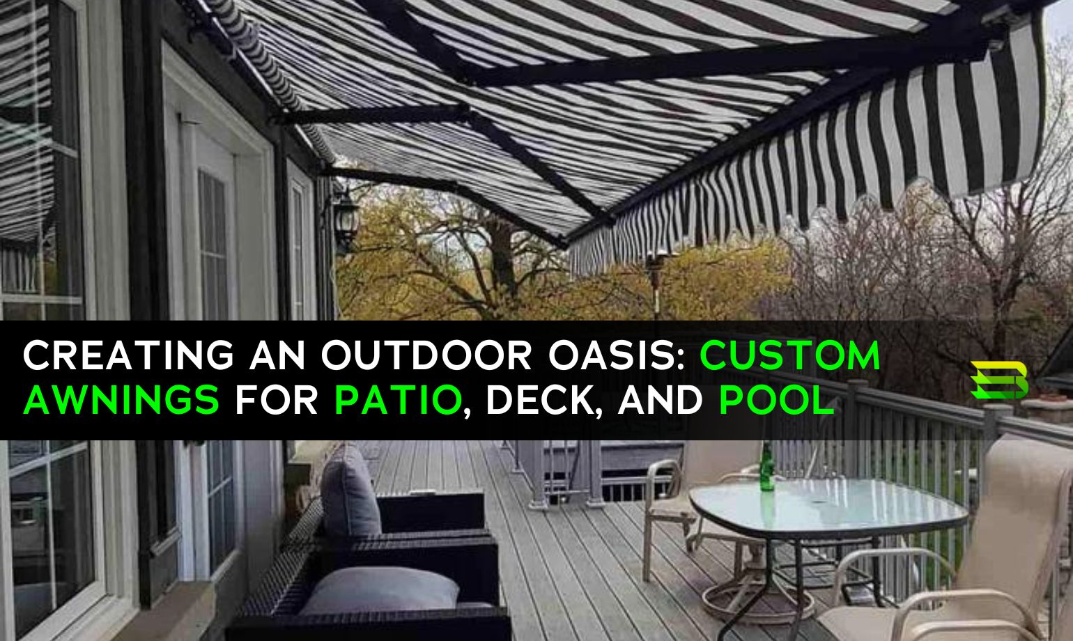 Creating an Outdoor Oasis Custom Awnings for Patio, Deck, and Pool