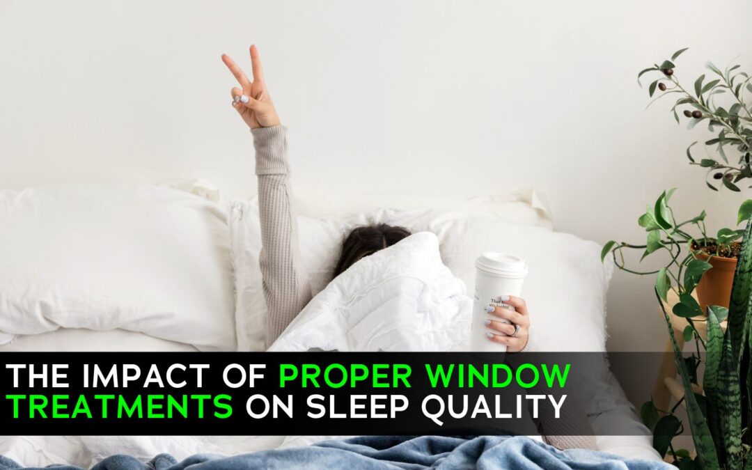 The Impact of Proper Window Treatments on Sleep Quality