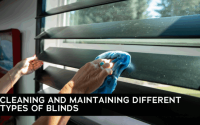 Cleaning and Maintaining Different Types of Blinds
