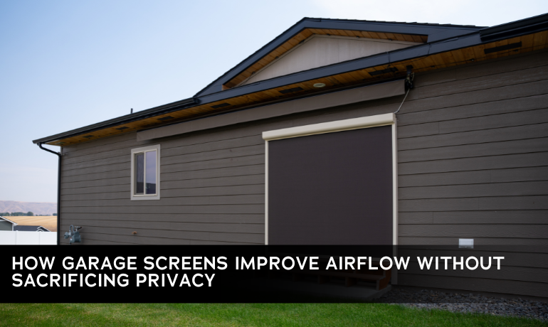 How Garage Screens Improve Airflow Without Sacrificing Privacy